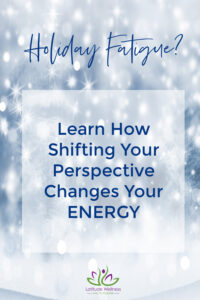 Read more about the article Holiday Fatigue? Now’s the Time to Talk to a Mindset Coach
