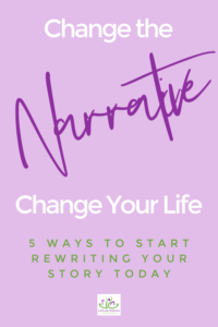Read more about the article Change the Narrative – Change your Life