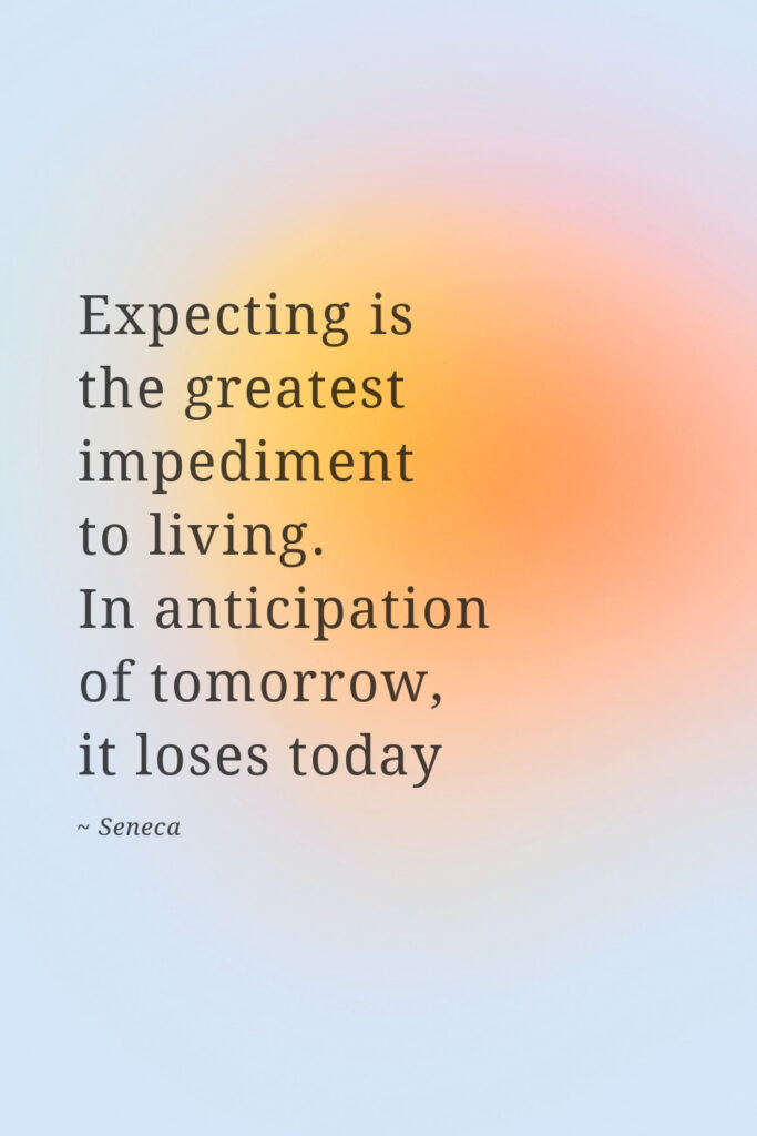 Accepting what is and anticipation